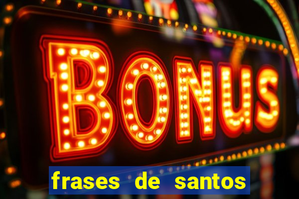 frases de santos sobre servir